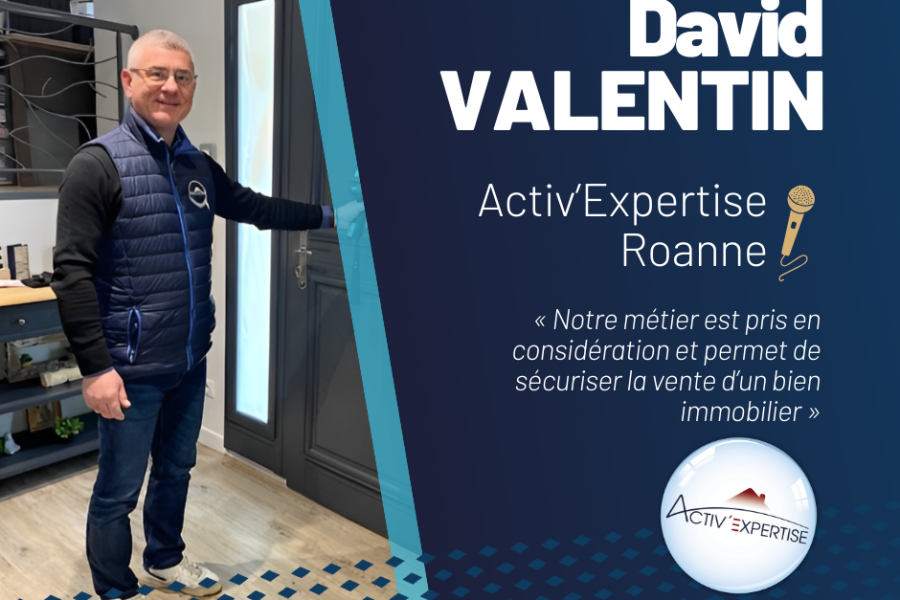 Activ'Expertise - David Valentin : J'ai retenu la franchise Activ’Expertise pour son côté humain et ses réponses à mes attentes