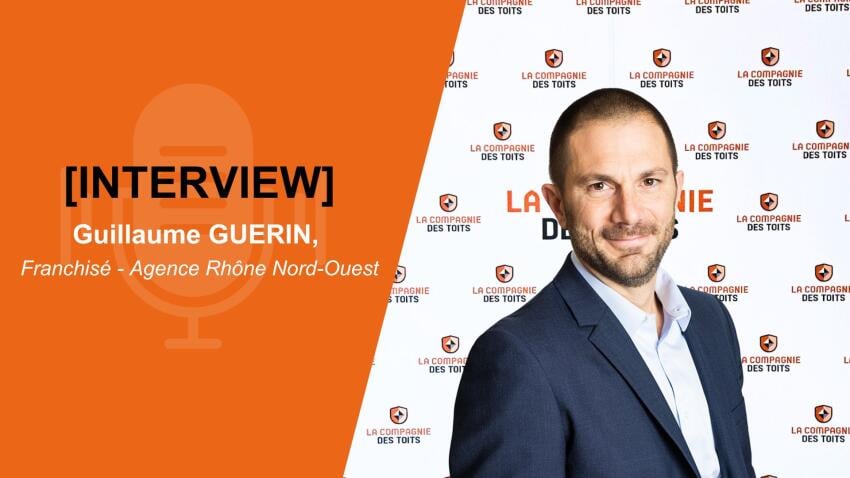 Guillaume Guerin - La Compagnie des Toits : « Entreprendre en BtoB avec un réseau solide, c’est ce qui m’a permis d’avancer en confiance »