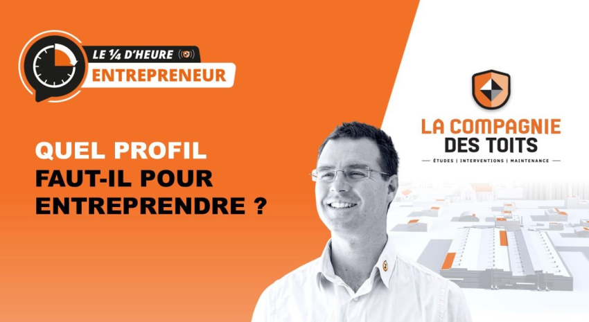 Webinaire : Le ¼ d’heure entrepreneur : quel profil faut-il pour entreprendre ?