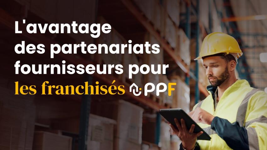 PPF : les partenariats fournisseurs, atout clé pour ses franchisés