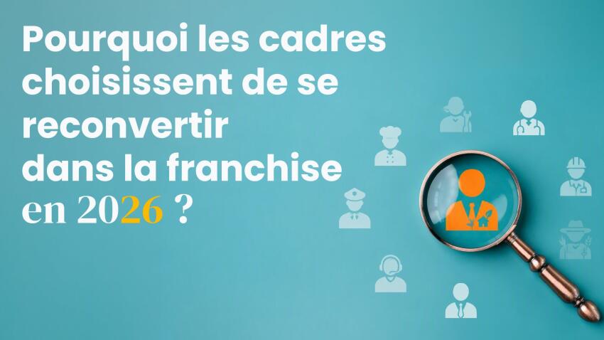Franchise en 2026 : le nouveau tremplin des cadres en reconversion