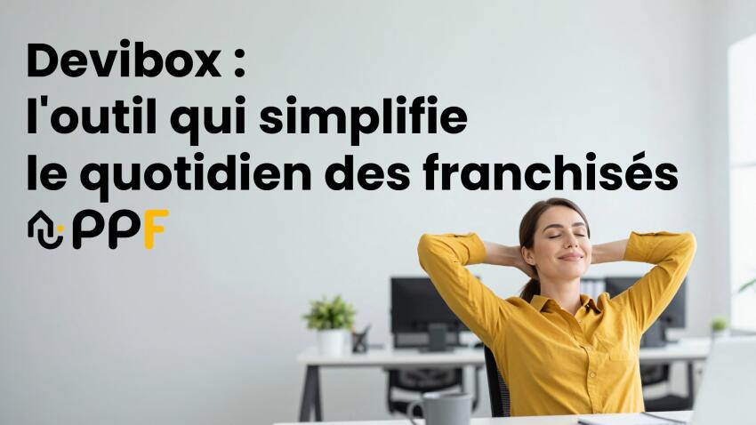 PPF : Devibox, l'outil clé des franchisés au quotidien