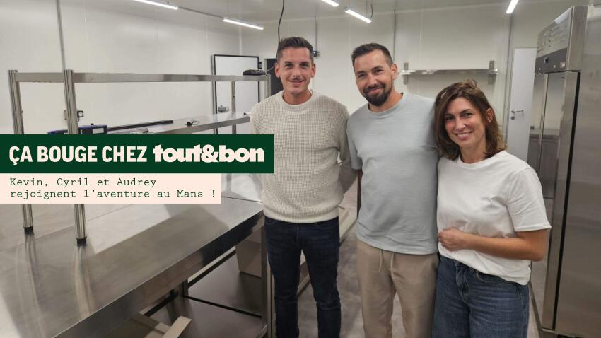 Tout & Bon s'implante au Mans avec un trio de franchisés