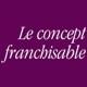 «Le Concept Franchisable» par Fabienne Hervé