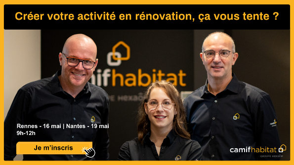 Camif Habitat propose deux réunions d’information les 16 & 19 mai 2025