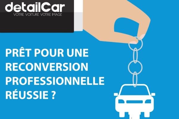 Reconversion professionnelle : DetailCar, votre alliée de confiance