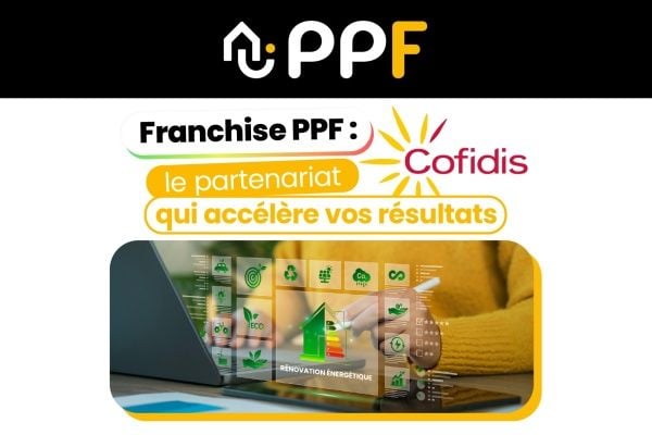 En partenariat avec Cofidis, PPF simplifie l'accès au financement des travaux d'amélioration énergétique