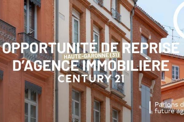 Reprendre une agence immobilière en Haute-Garonne avec CENTURY 21