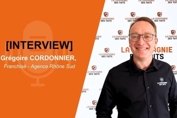 Grégoire Cordonnier partage son expérience de franchisé La Compagnie des Toits