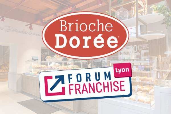 Brioche Dorée sera au Forum Franchise de Lyon le 10 octobre 2024 !