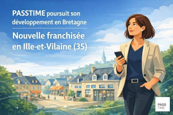 PASSTIME poursuit son développement en Bretagne avec une nouvelle franchisée en Ille-et-Vilaine (35)