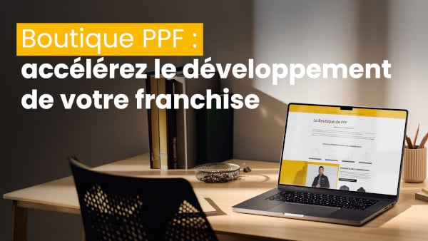 Boutique PPF : des supports clés en main pour accélérer le développement des franchisés