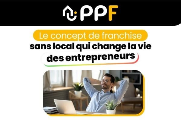 PPF permet de monter sa franchise sans local commercial