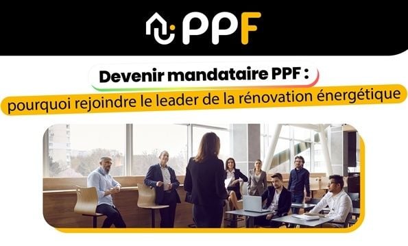 Pourquoi devenir mandataire PPF ?