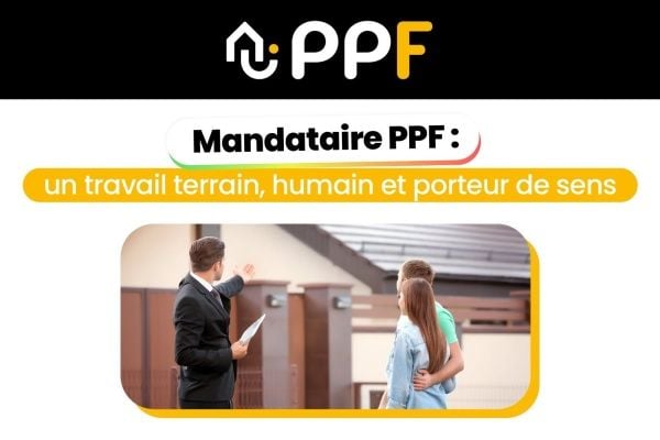 Mandataire PPF, un métier de terrain à taille humaine et riche de sens