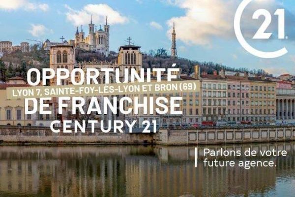 CENTURY 21 : des opportunités de franchise immobilière à Lyon 7, Sainte-Foy-lès-Lyon et Bron