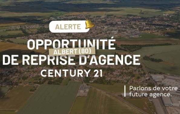 CENTURY 21 offre une opportunité de reprise d’agence au cœur de la Somme, à Albert