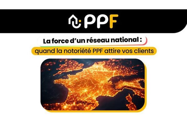 La force d’un réseau national : quand la notoriété PPF attire vos clients