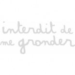 franchise INTERDIT DE ME GRONDER